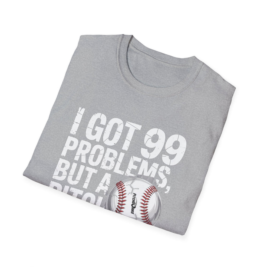 I Got 99 Problems Baseball T-shirt