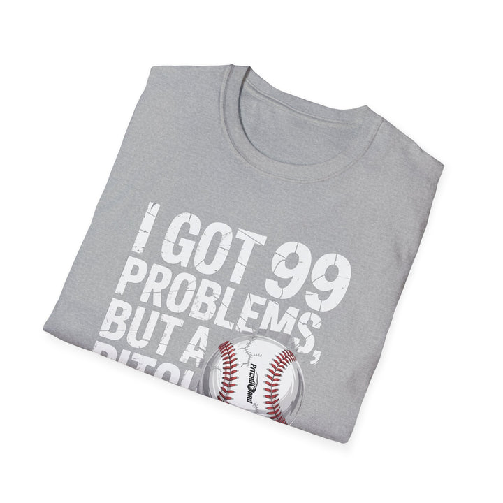 I Got 99 Problems Baseball T-shirt